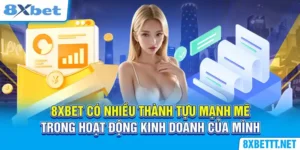 8XBET có nhiều thành tựu mạnh mẽ trong hoạt động kinh doanh của mình